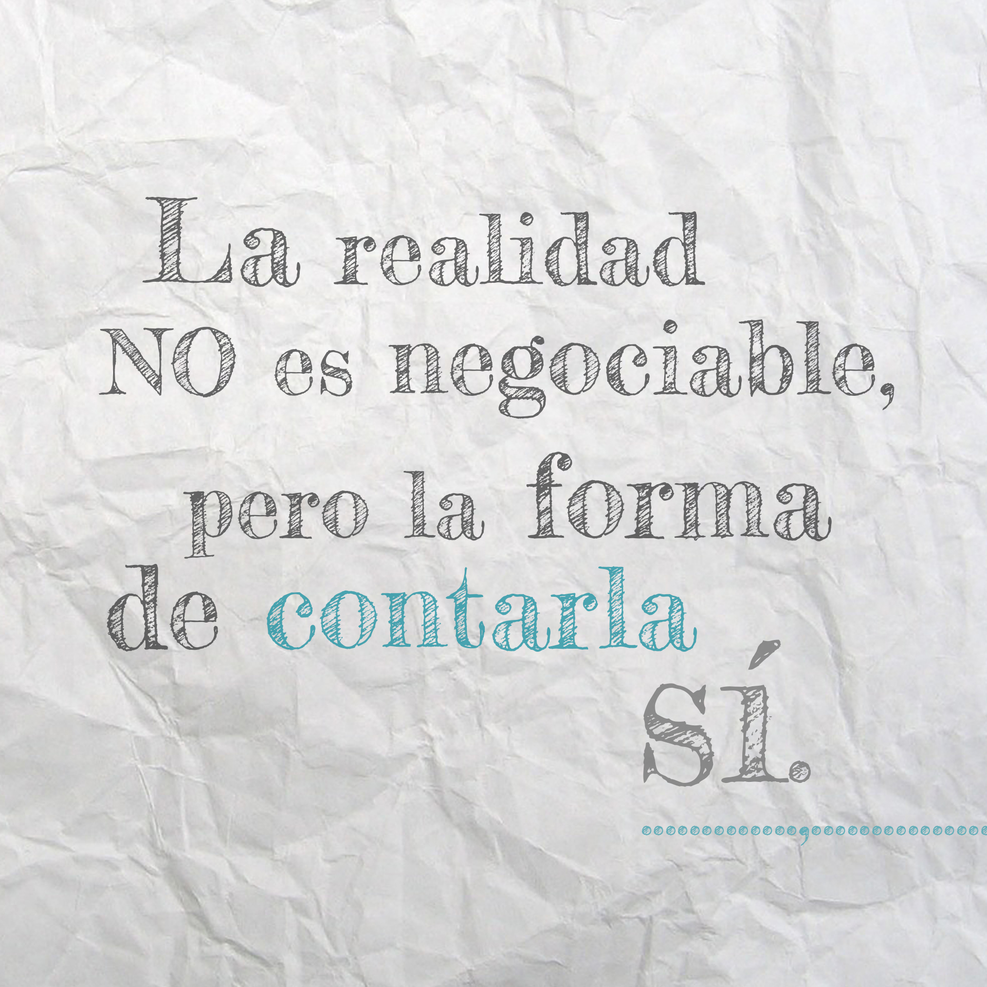 La realidad no es negociable, pero la forma de contarla sí. Santi Pina, BrandWritiing.